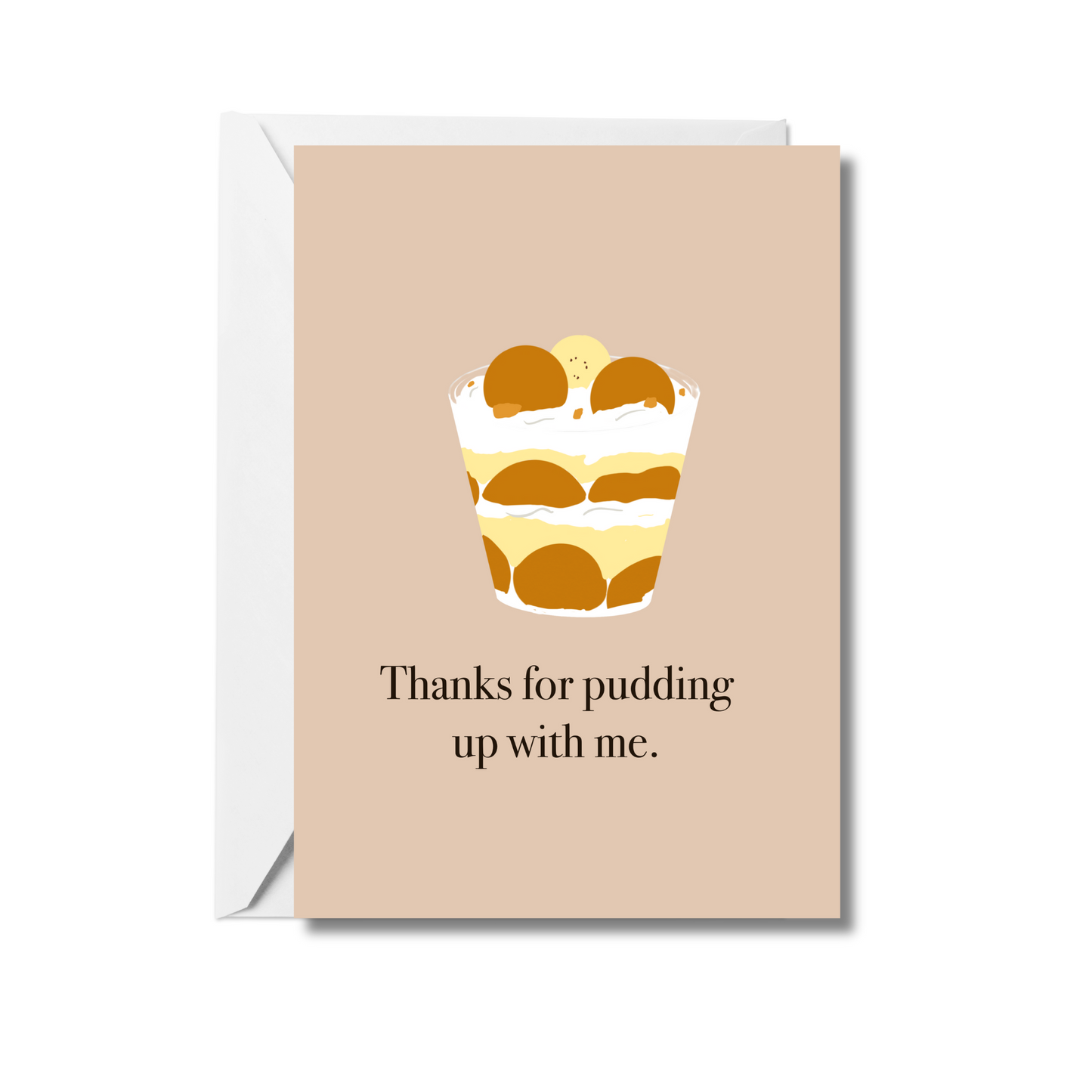 Thanks for pudding up with me card