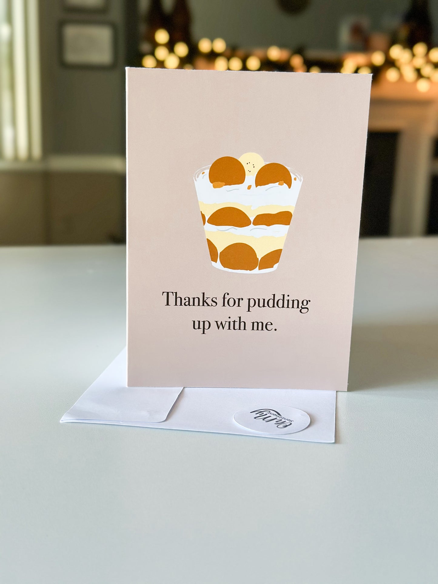 Thanks for pudding up with me card